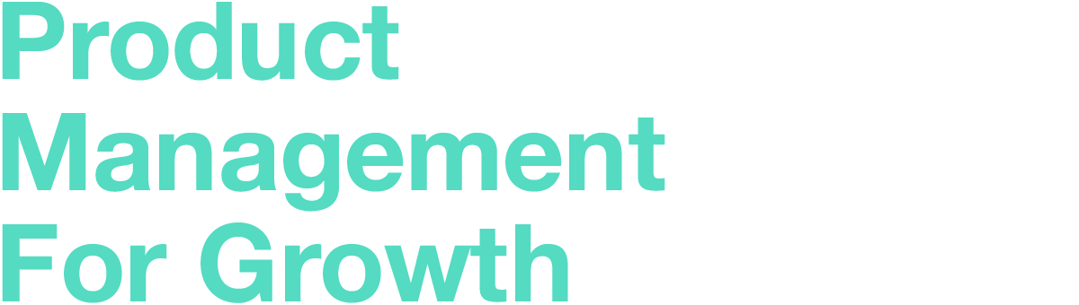 Product Management For Growth