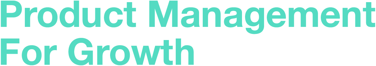 Product Management For Growth