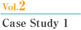 Vol.2 Case Study 1