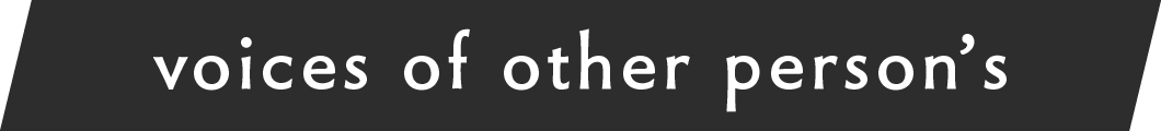 voices of other person’s